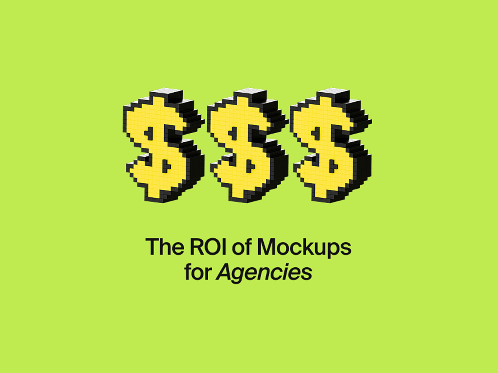 Three yellow pixelated dollar signs on lime green background symbolizing ROI of mockups