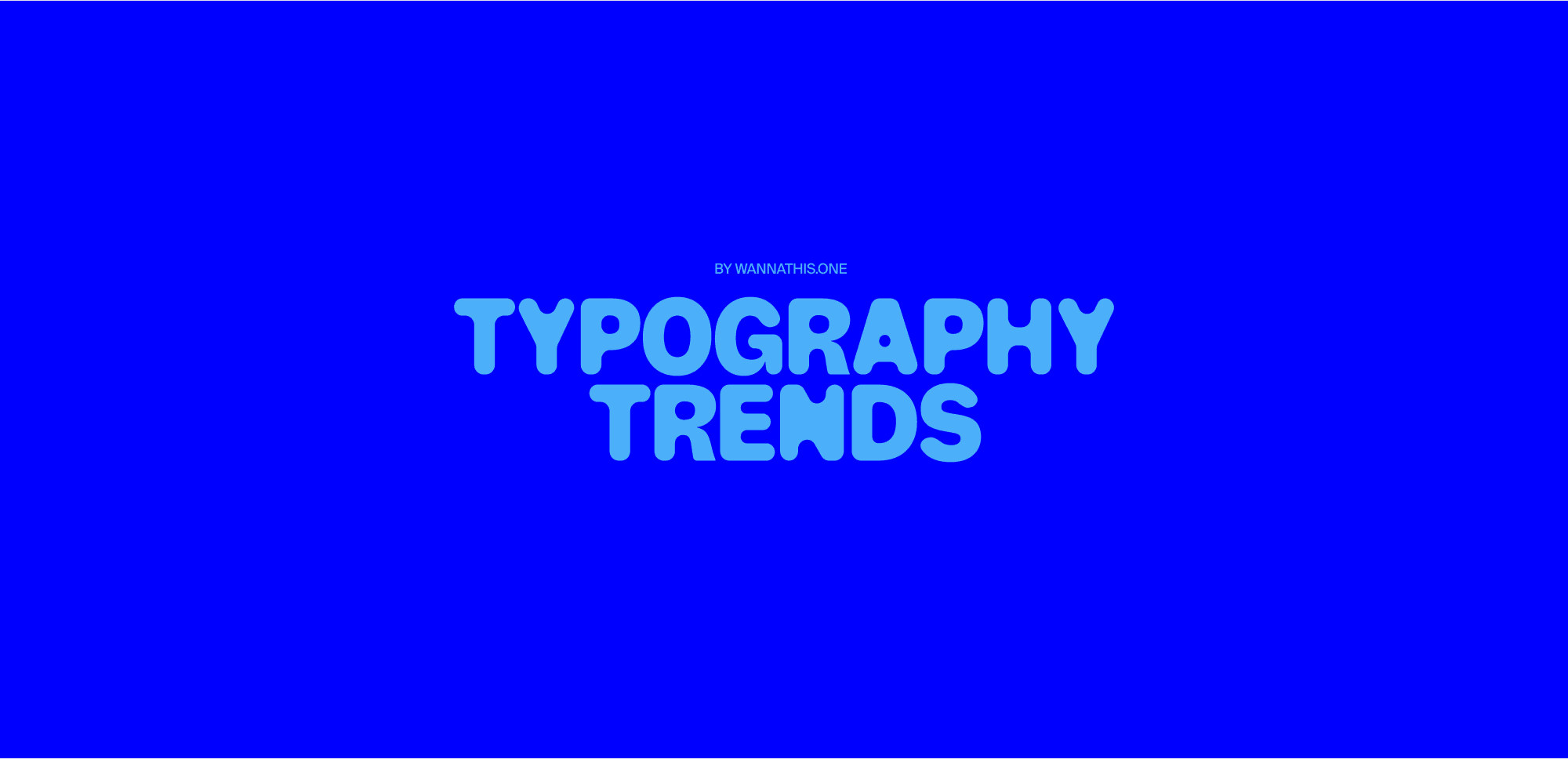 Typography Trends 2026 title graphic in blue — bold modern type layout introducing article by Wannathis.