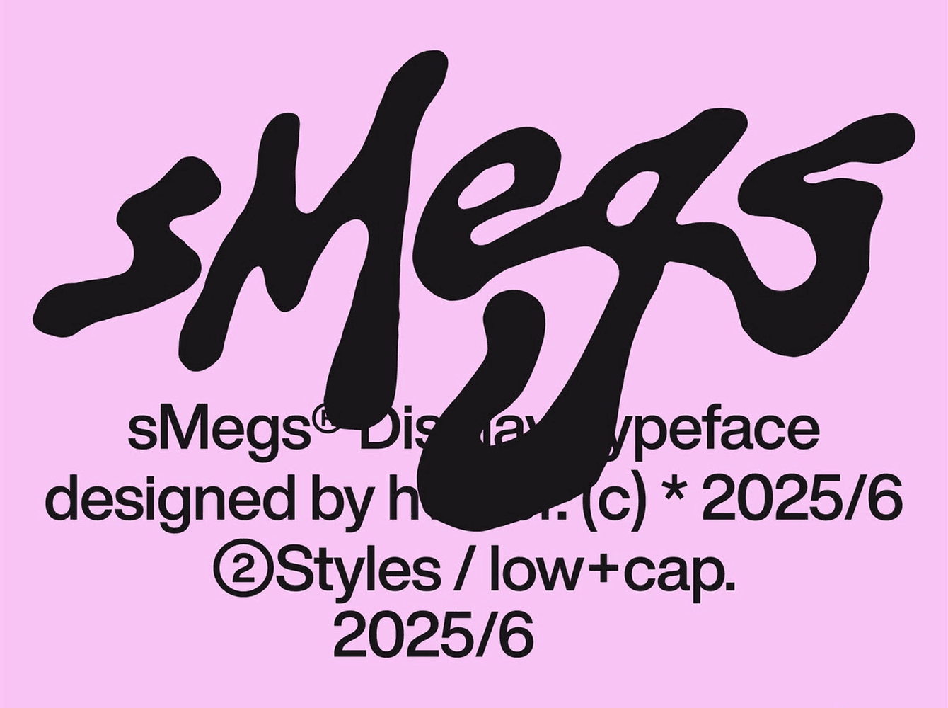Smegs display typeface in liquid hand-drawn blob letters, black on soft pink, a wobbly experimental font for expressive logos and poster headlines